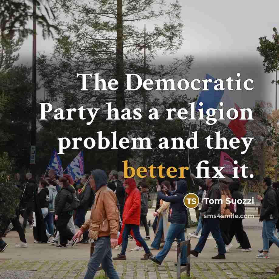 “The Democratic Party has a religion problem and they better fix it.” quote by Tom Suozzi