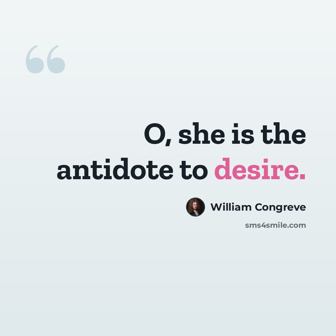 “O, she is the antidote to desire.” quote by William Congreve