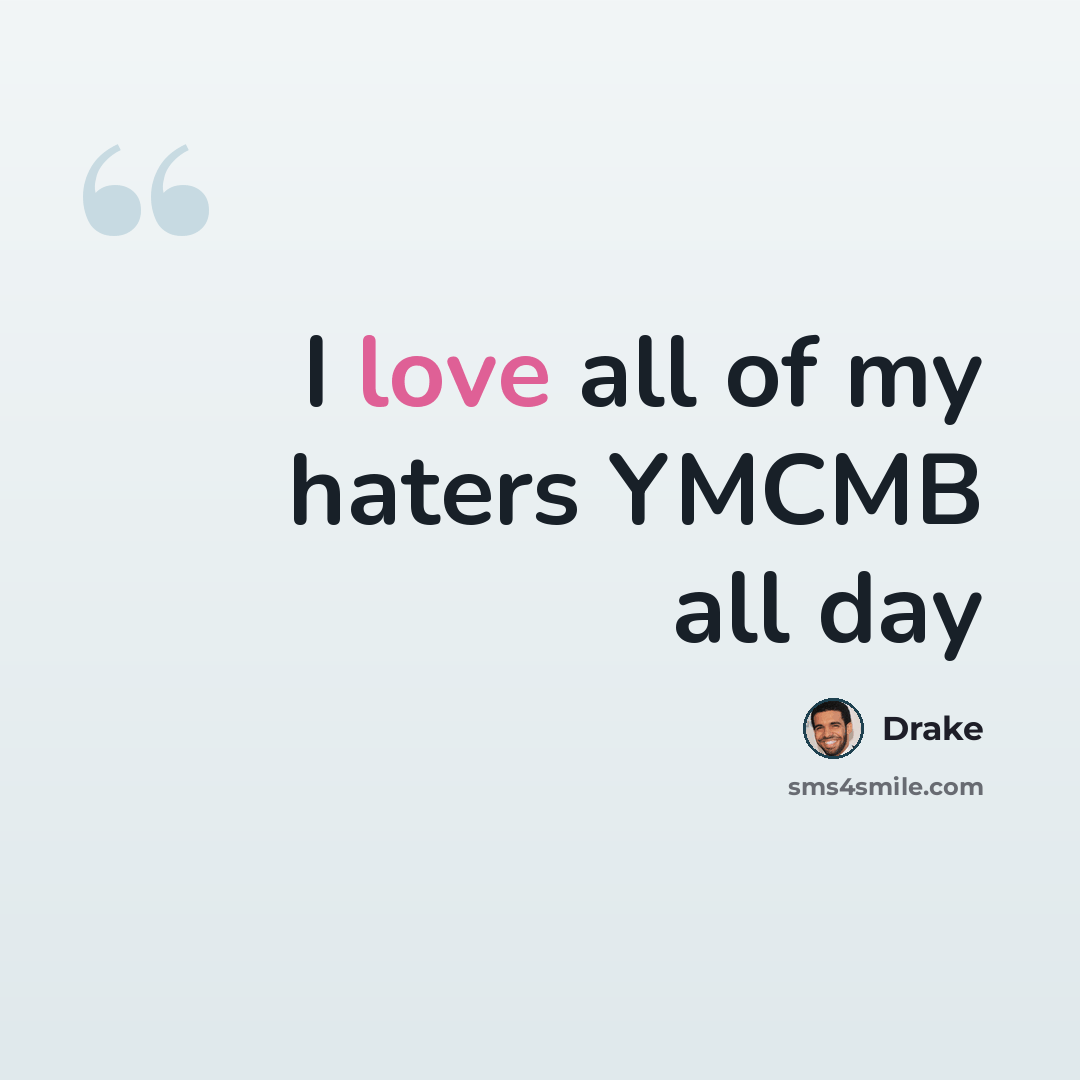 “I love all of my haters YMCMB all day” quote by Drake