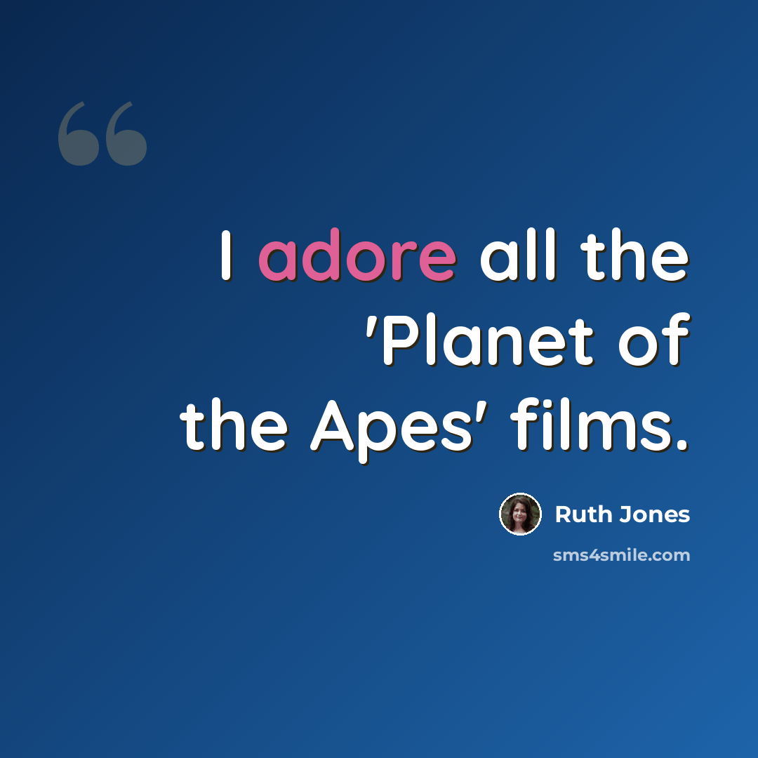 “I adore all the 'Planet of the Apes' films.” quote by Ruth Jones
