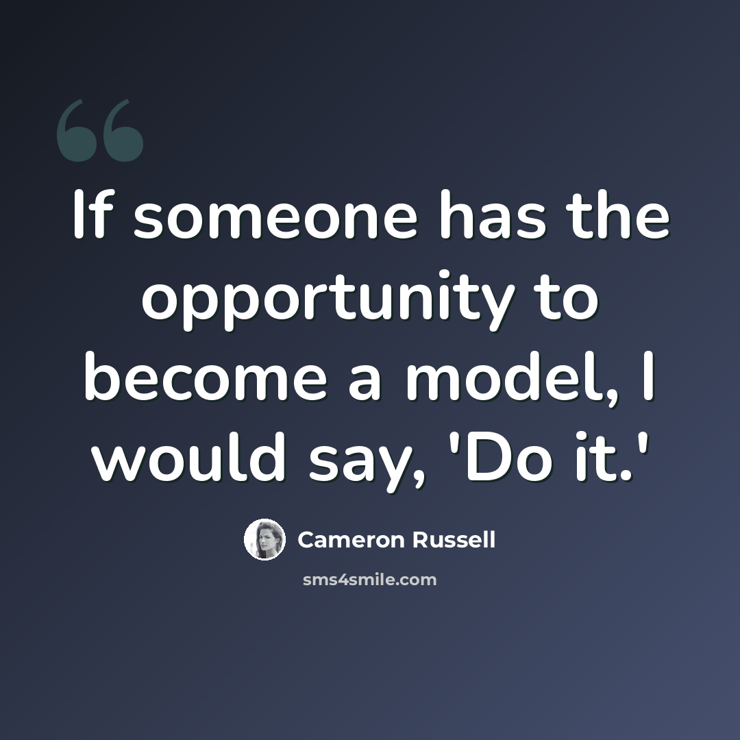 “If someone has the opportunity to become a model, I would say, 'Do it.'” quote by Cameron Russell