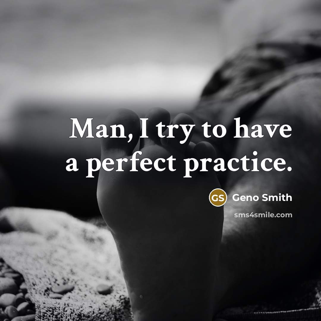“Man, I try to have a perfect practice.” quote by Geno Smith