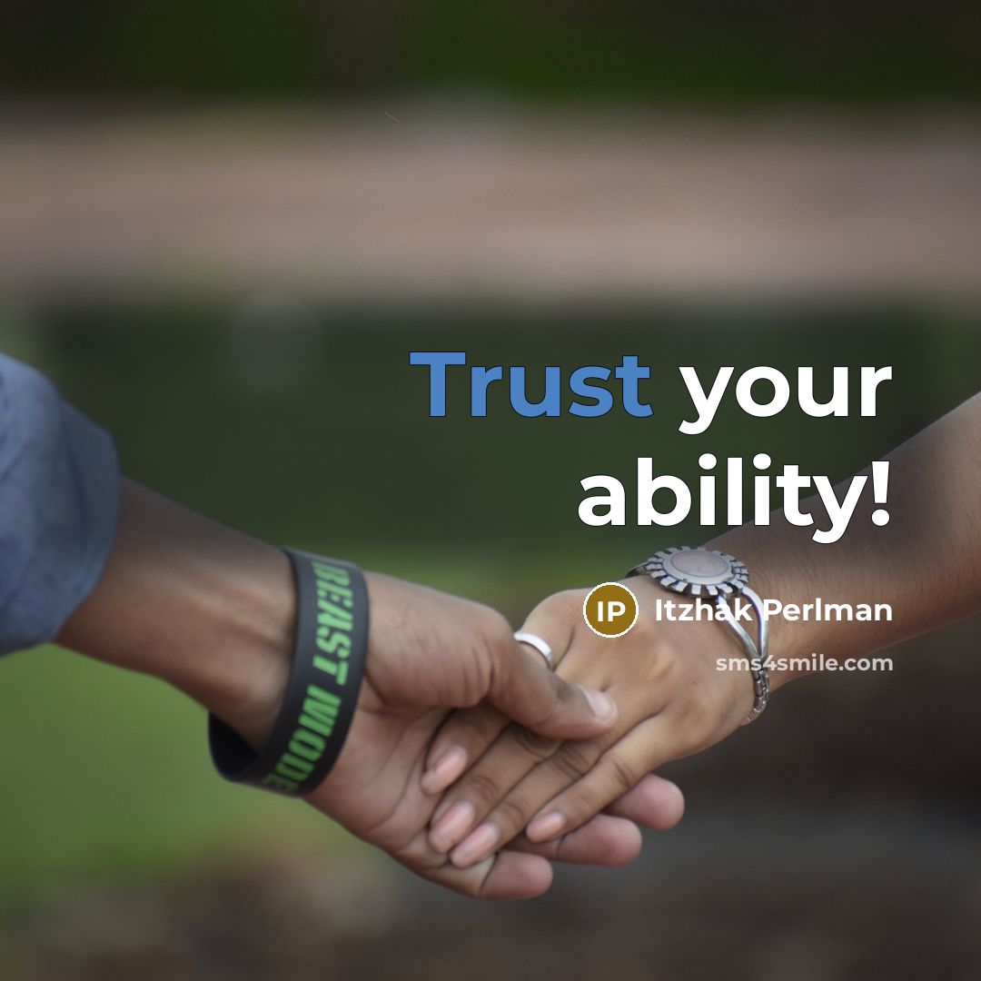 “Trust your ability!” quote by Itzhak Perlman