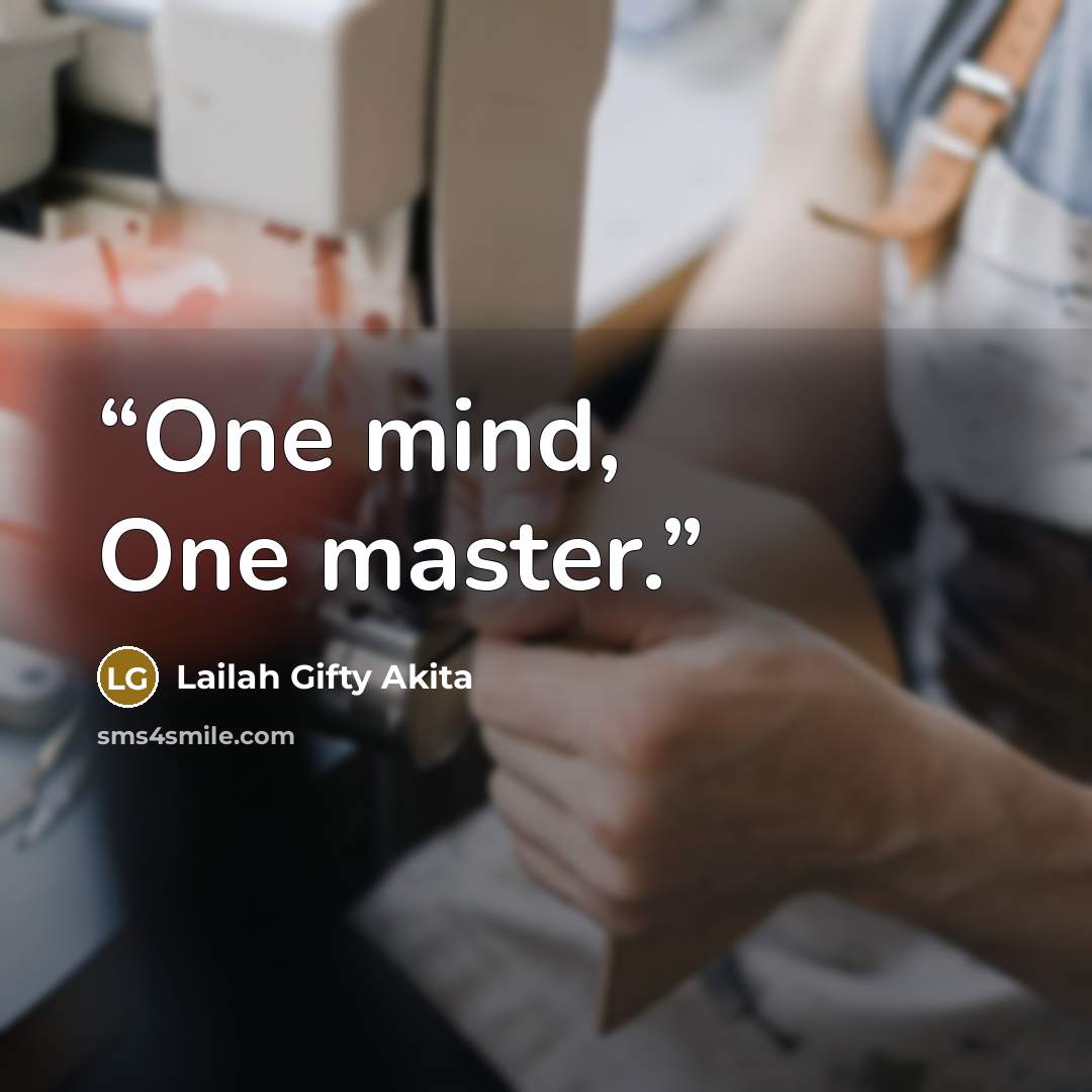 “One mind, One master.” quote by Lailah Gifty Akita