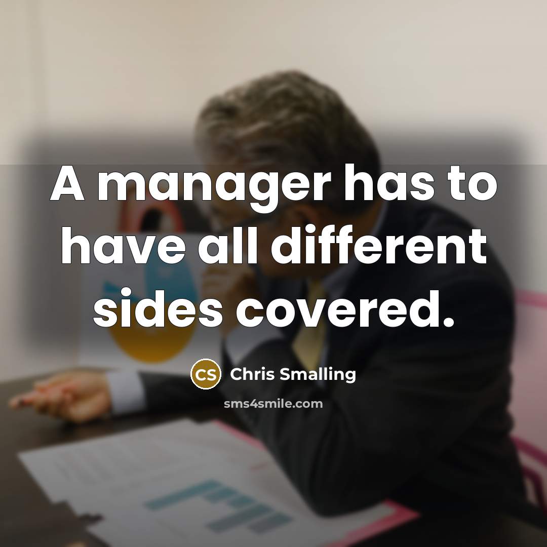 “A manager has to have all different sides covered.” quote by Chris Smalling