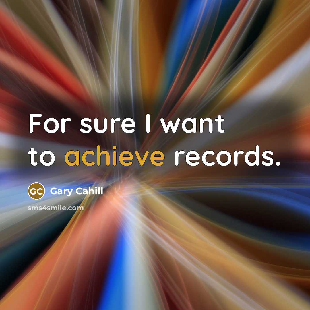 “For sure I want to achieve records.” quote by Gary Cahill