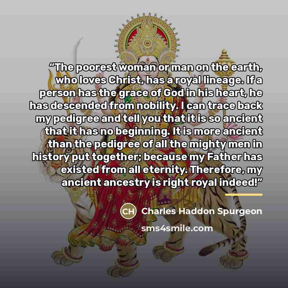 “The poorest woman or man on the earth, who loves Christ, has a royal lineage. If a person has the grace of God in his heart, he has descended from nobility. I can trace back my pedigree and tell you that it is so ancient that it has no beginning. It is more ancient than the pedigree of all the…” quote by Charles Haddon Spurgeon