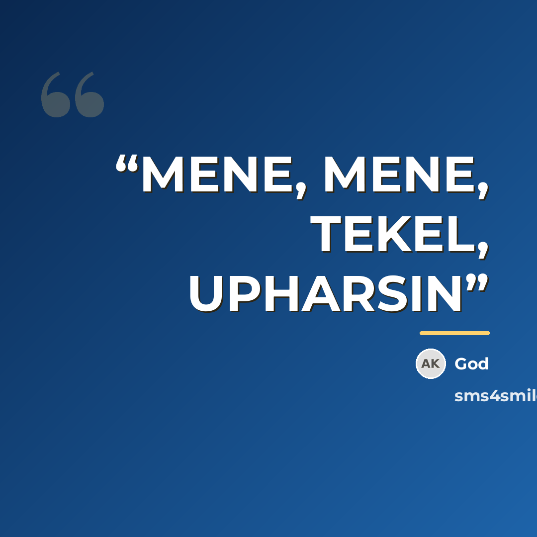 “MENE, MENE, TEKEL, UPHARSIN” quote by God