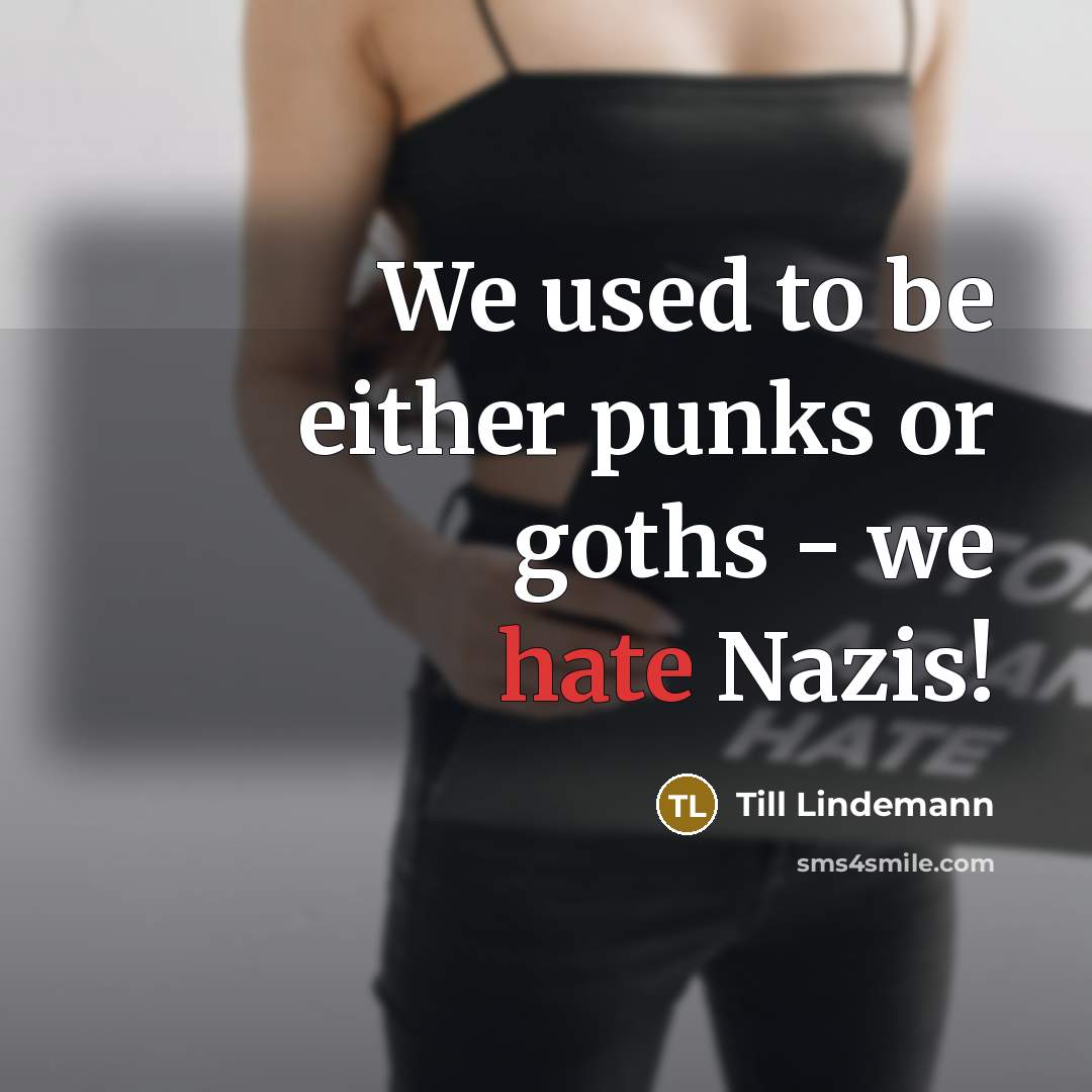 “We used to be either punks or goths - we hate Nazis!” quote by Till Lindemann