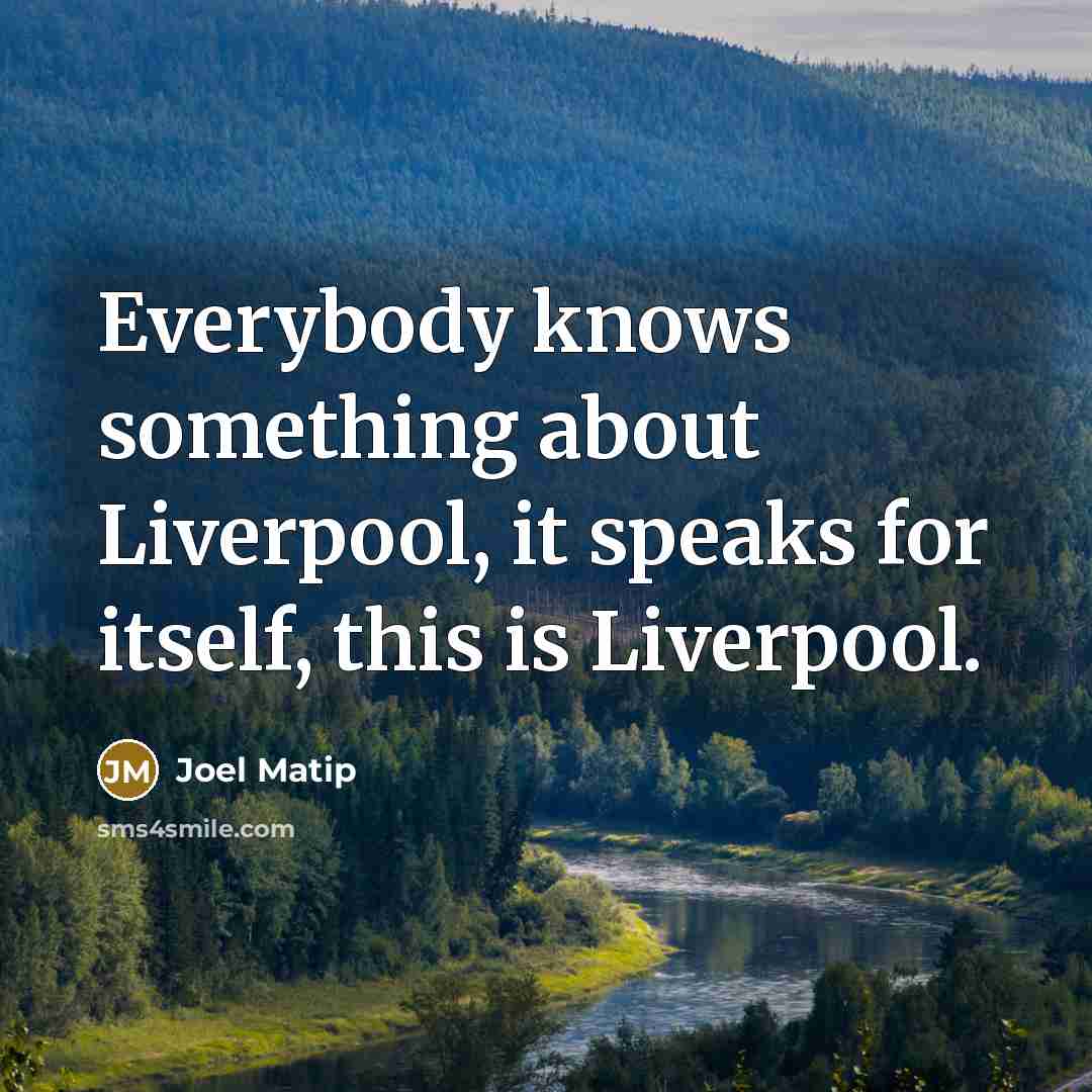 “Everybody knows something about Liverpool, it speaks for itself, this is Liverpool.” quote by Joel Matip