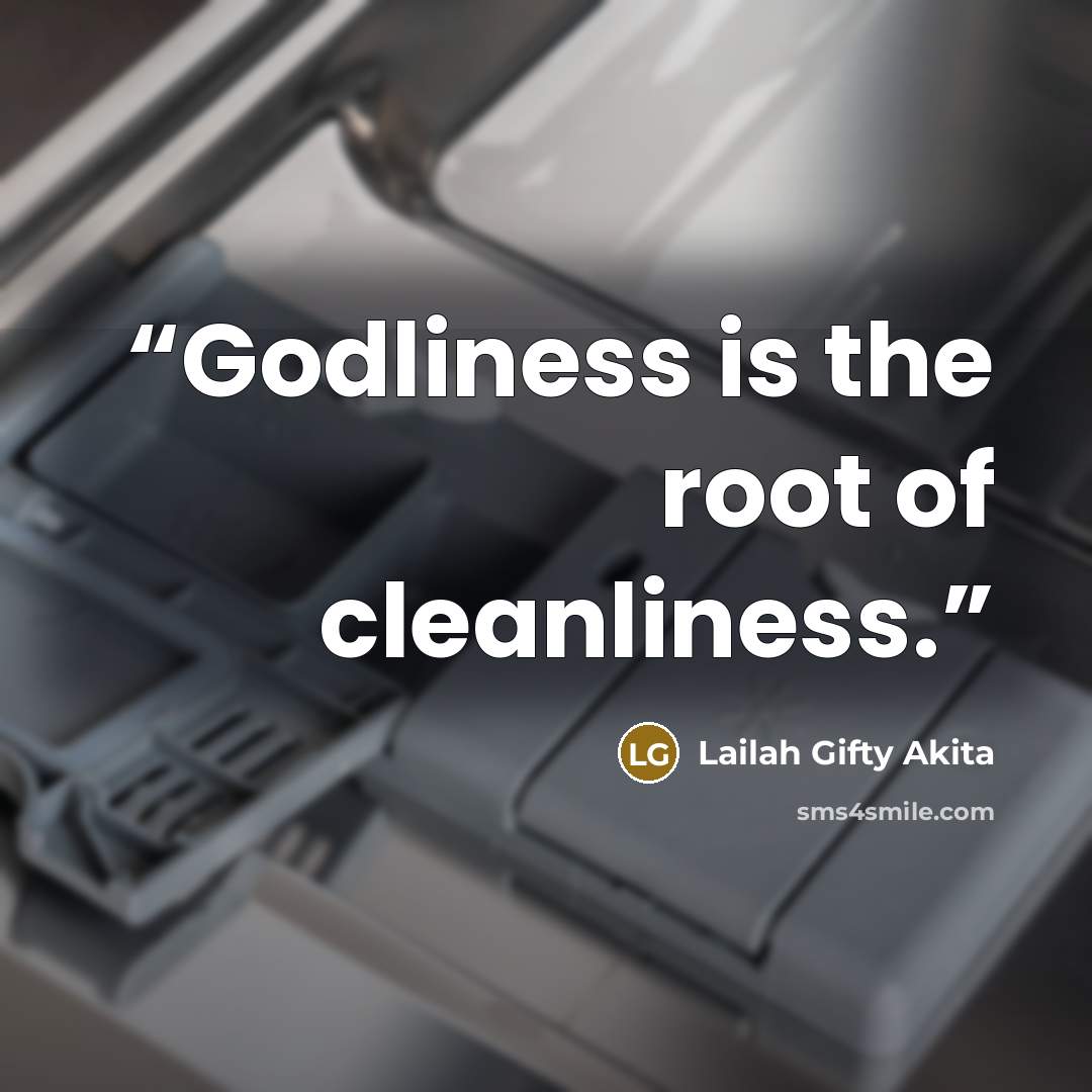 “Godliness is the root of cleanliness.” quote by Lailah Gifty Akita