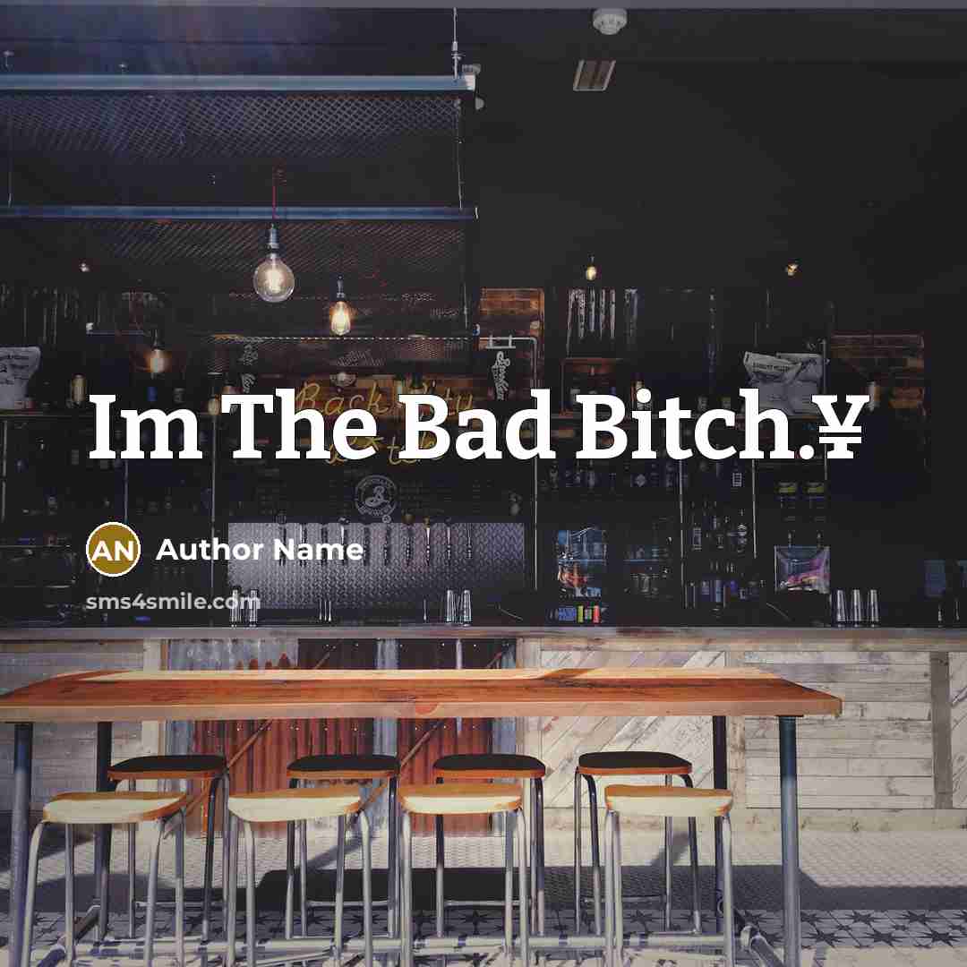 “Im The Bad Bitch.¥” quote by Author Name