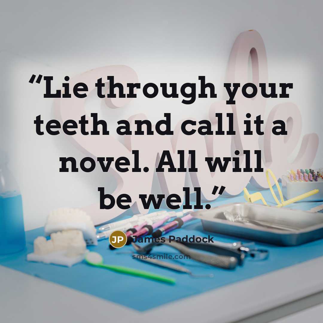“Lie through your teeth and call it a novel. All will be well.” quote by James Paddock