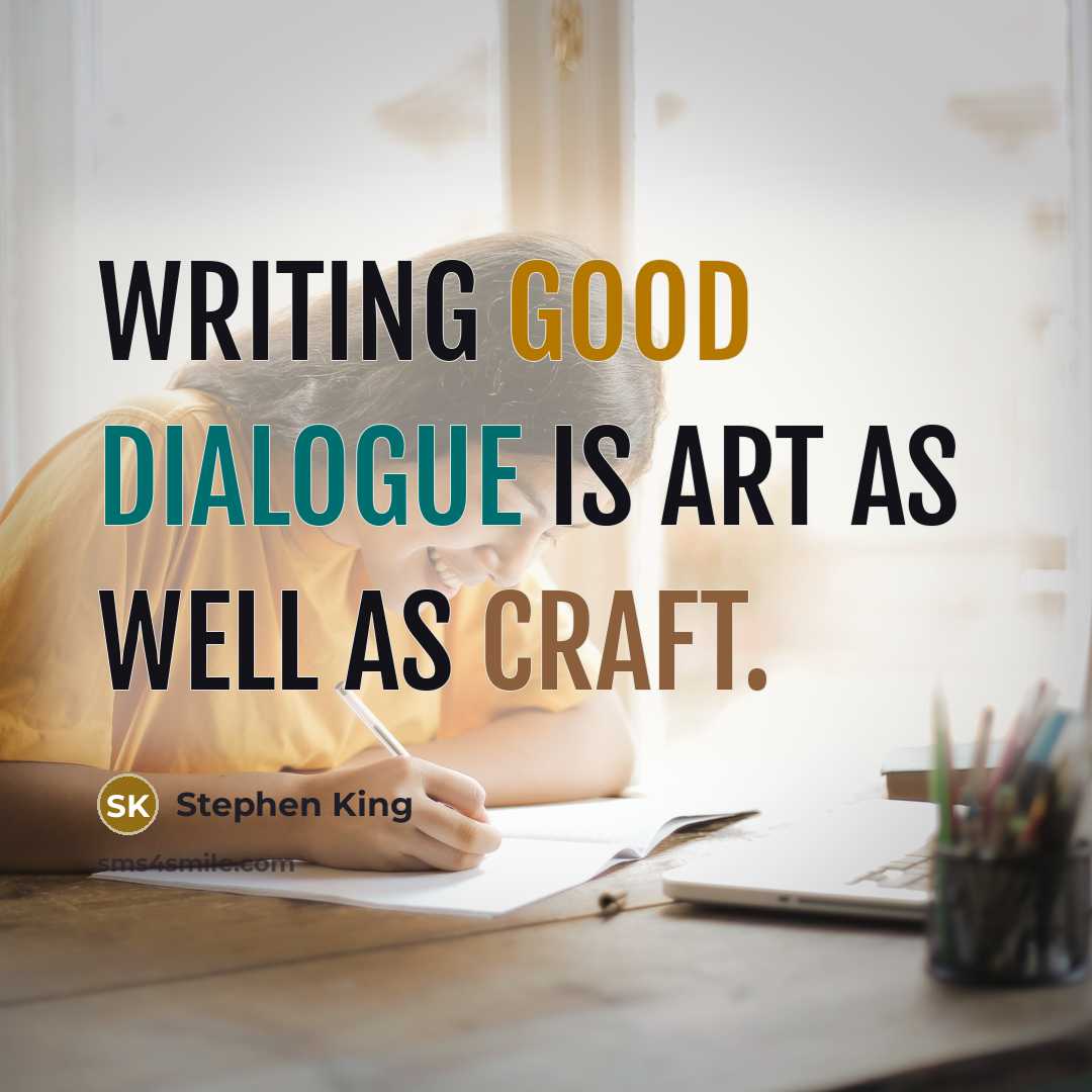“Writing good dialogue is art as well as craft.” quote by Stephen King