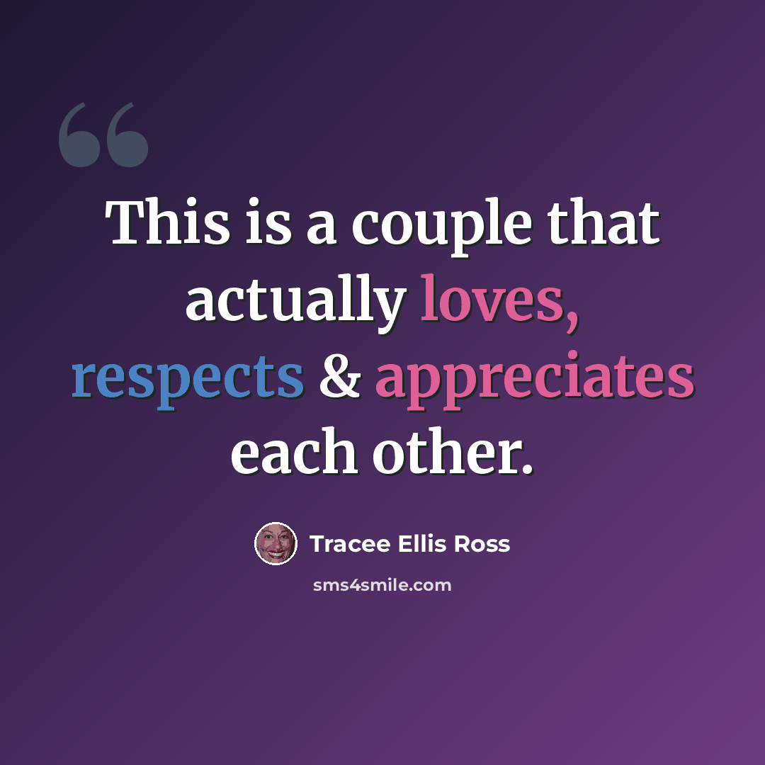 “This is a couple that actually loves, respects & appreciates each other.” quote by Tracee Ellis Ross
