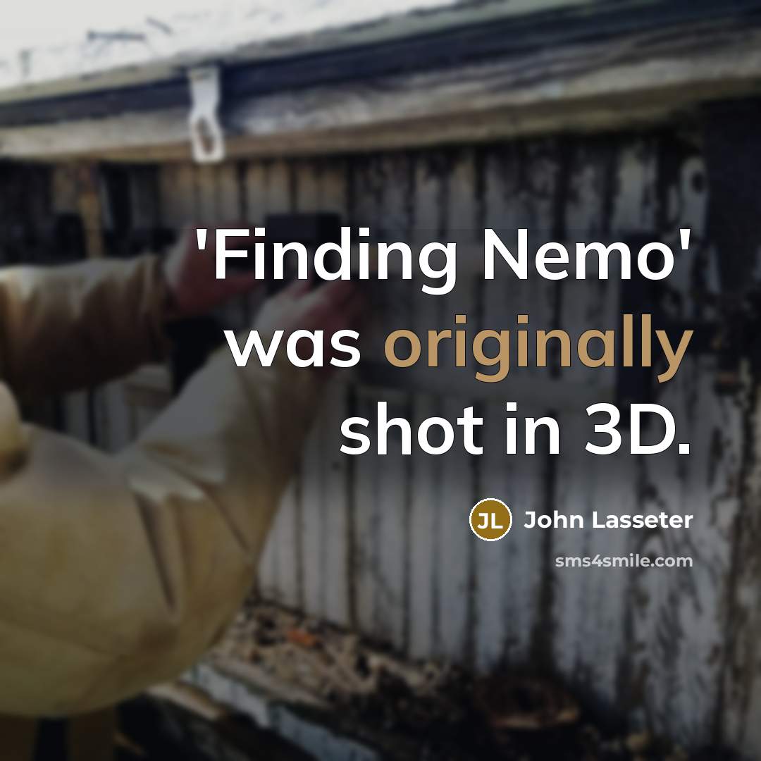“'Finding Nemo' was originally shot in 3D.” quote by John Lasseter