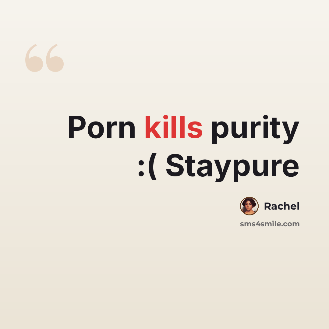 “Porn kills purity :( Staypure” quote by Rachel