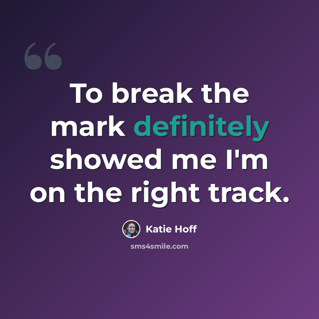 “To break the mark definitely showed me I'm on the right track.” quote by Katie Hoff