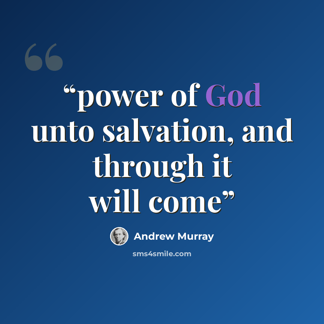 “power of God unto salvation, and through it will come” quote by Andrew Murray