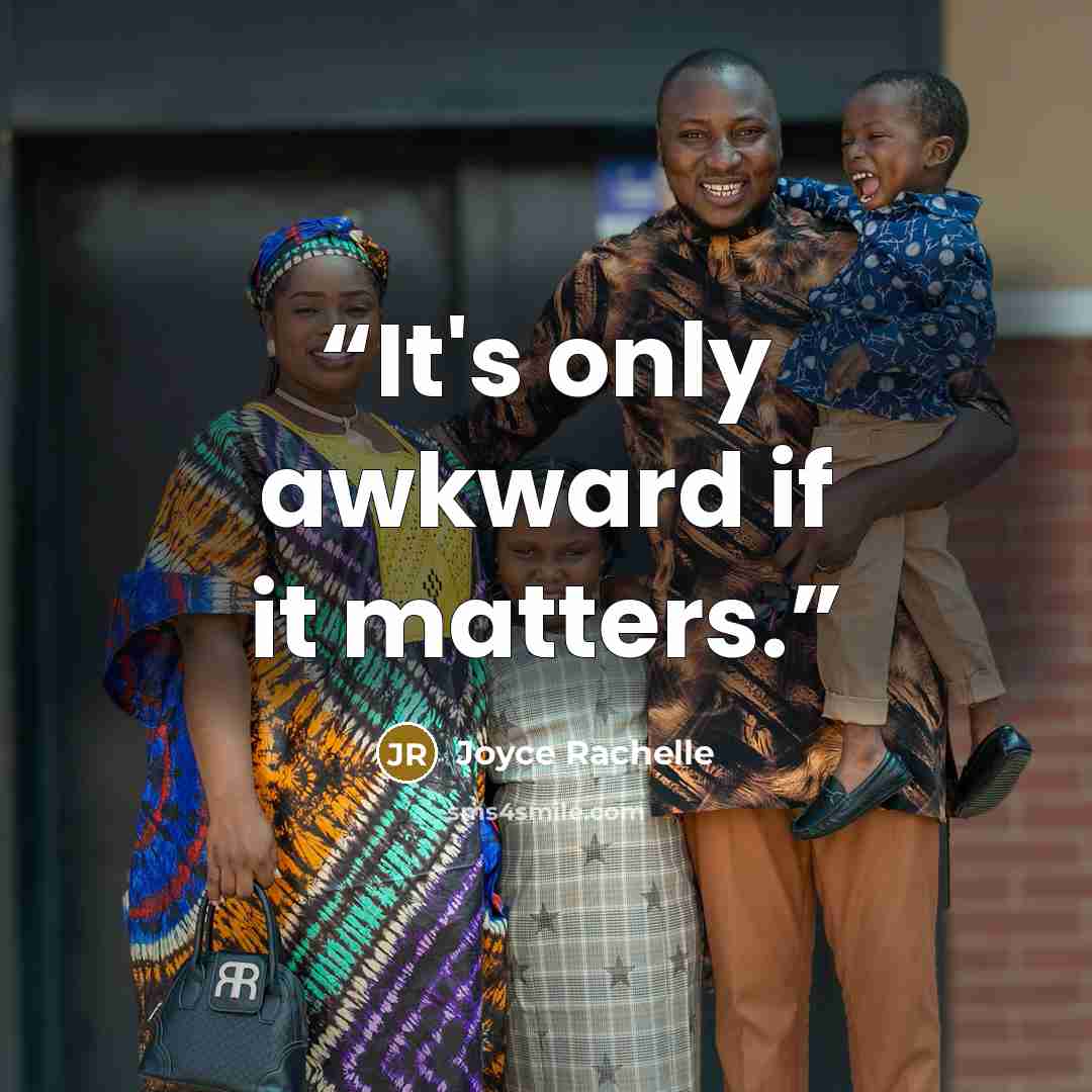 “It's only awkward if it matters.” quote by Joyce Rachelle