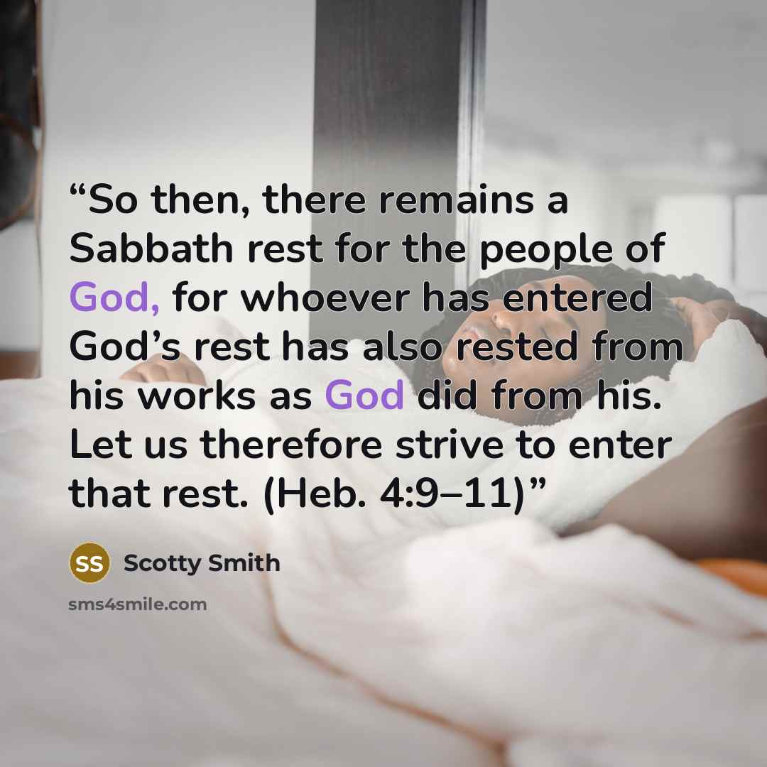 “So then, there remains a Sabbath rest for the people of God, for whoever has entered God’s rest has also rested from his works as God did from his. Let us therefore strive to enter that rest. (Heb. 4:9–11)” quote by Scotty Smith