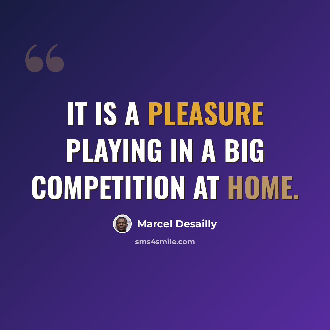 “It is a pleasure playing in a big competition at home.” quote by Marcel Desailly