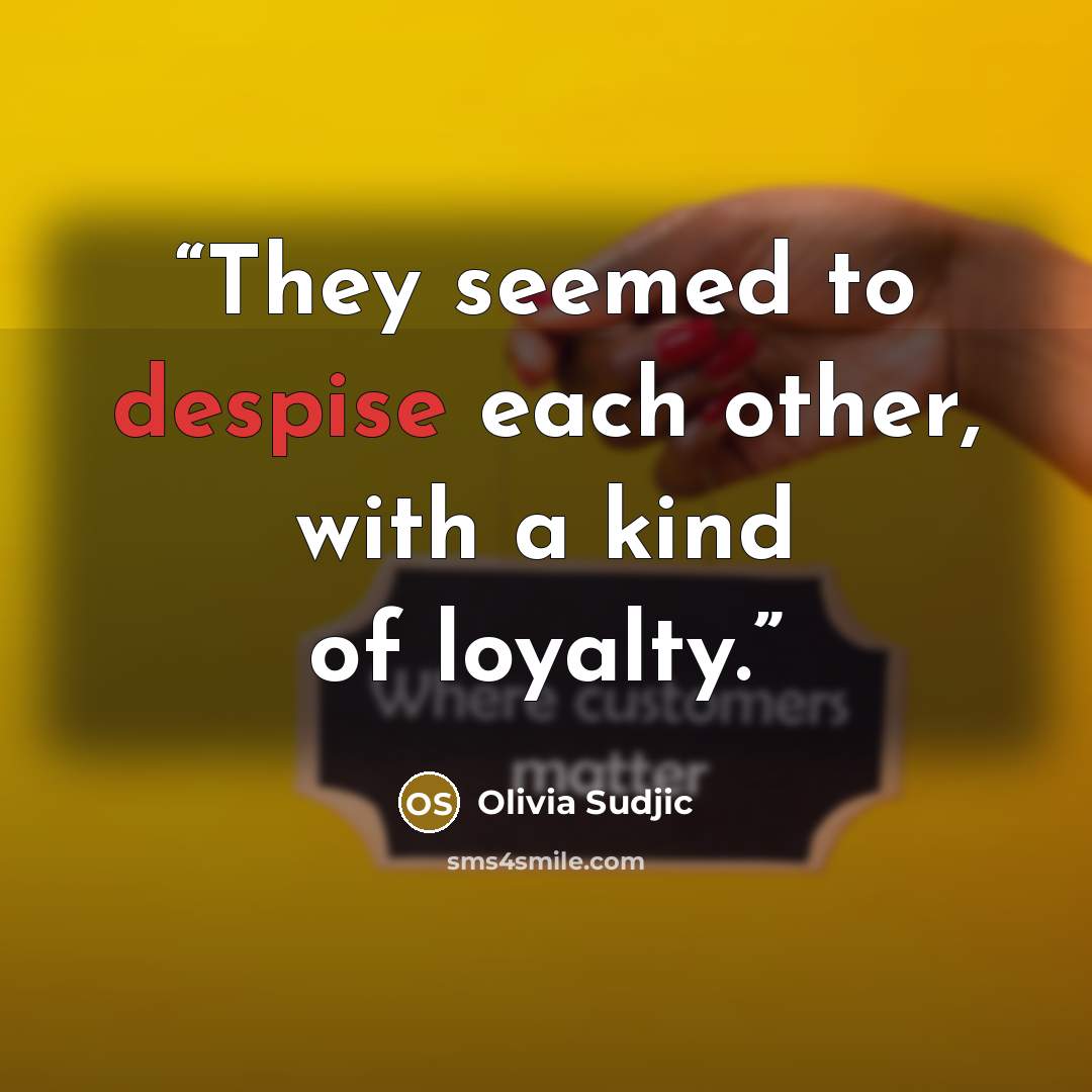 “They seemed to despise each other, with a kind of loyalty.” quote by Olivia Sudjic