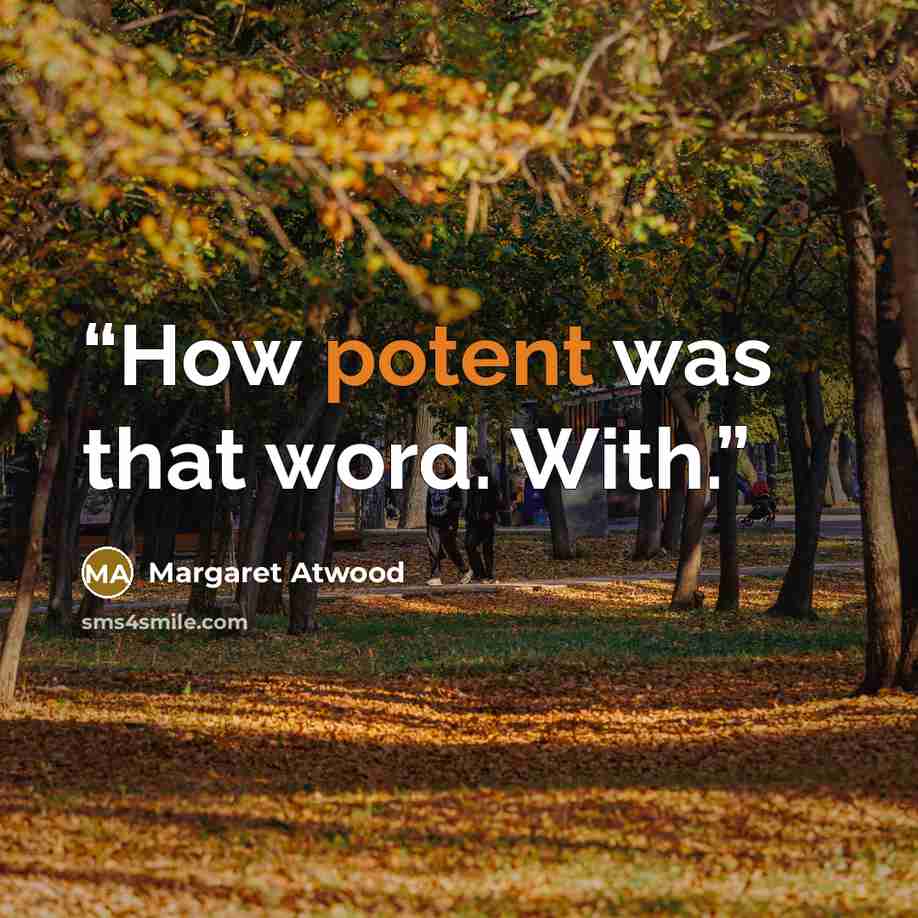 “How potent was that word. With.” quote by Margaret Atwood
