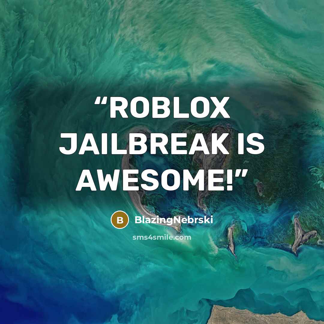 “ROBLOX JAILBREAK IS AWESOME!” quote by BlazingNebrski