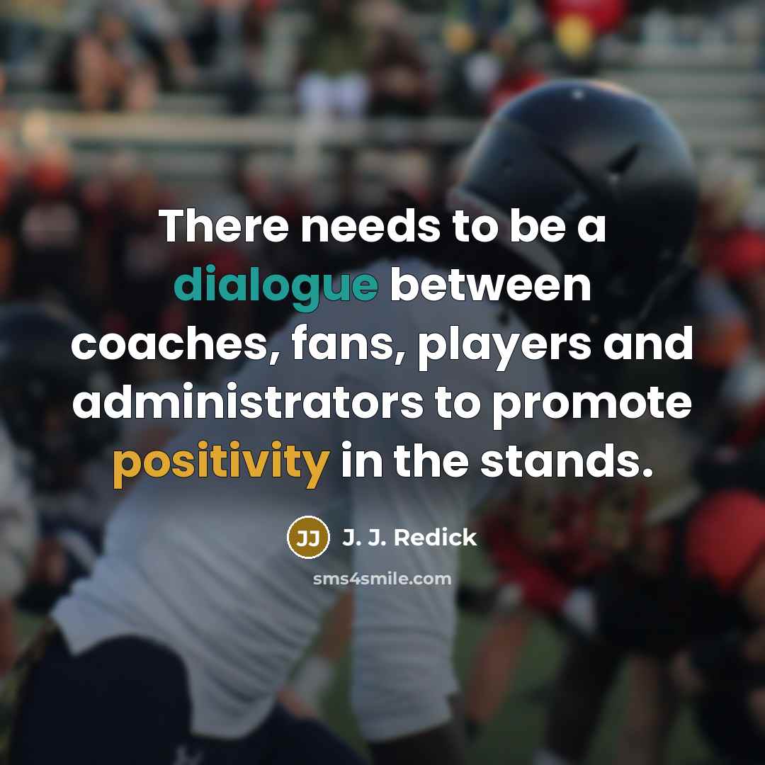 “There needs to be a dialogue between coaches, fans, players and administrators to promote positivity in the stands.” quote by J. J. Redick