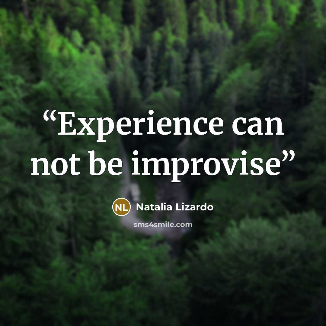 “Experience can not be improvise” quote by Natalia Lizardo