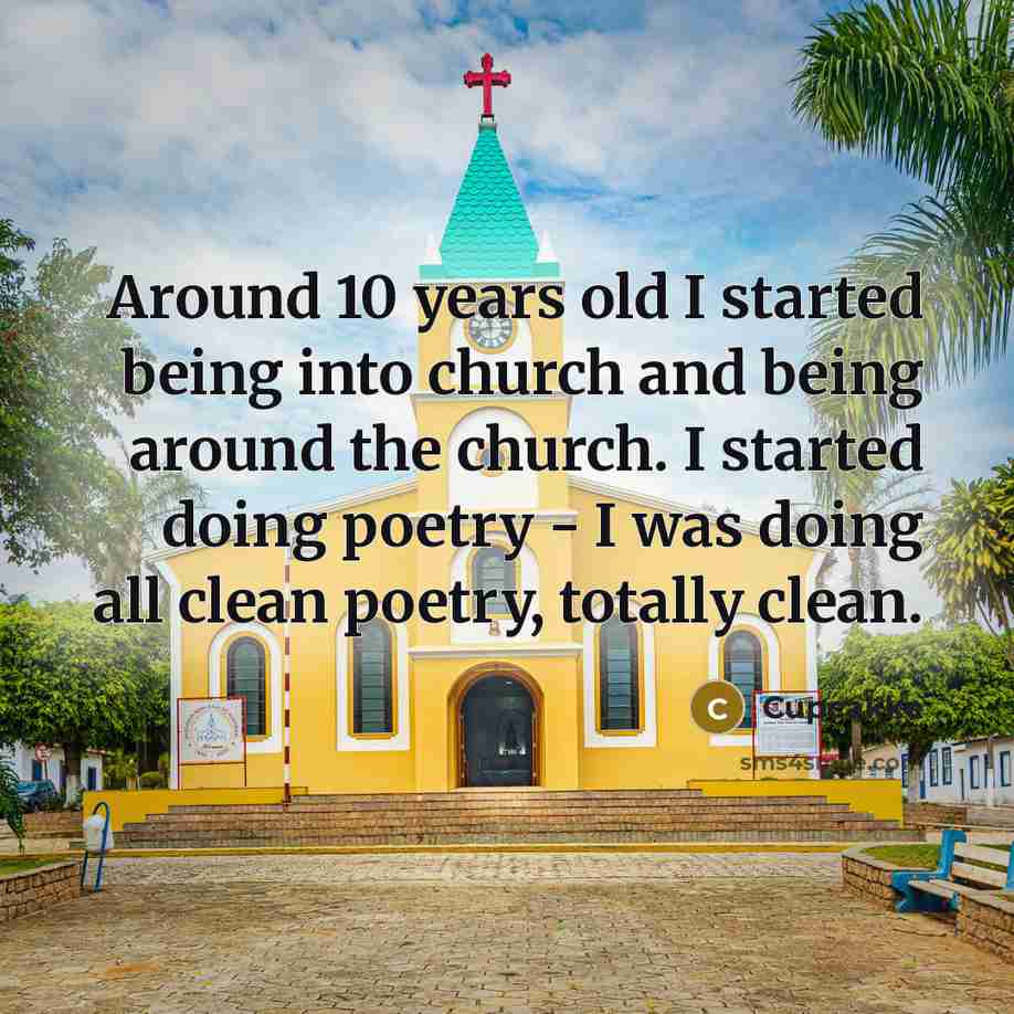 “Around 10 years old I started being into church and being around the church. I started doing poetry - I was doing all clean poetry, totally clean.” quote by Cupcakke