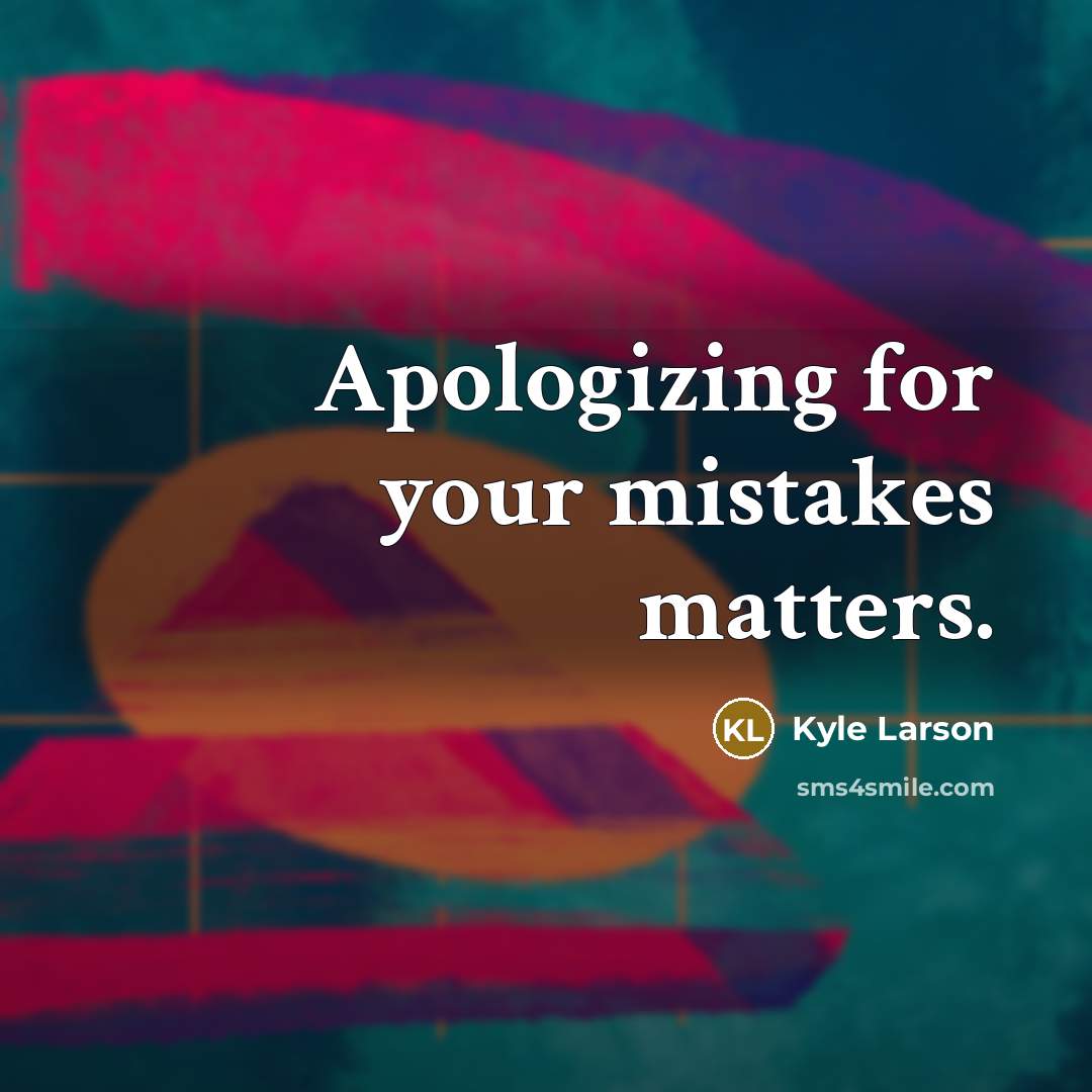 “Apologizing for your mistakes matters.” quote by Kyle Larson