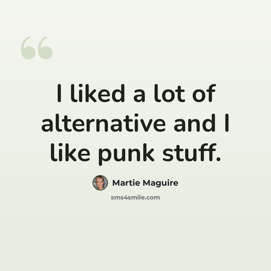 “I liked a lot of alternative and I like punk stuff.” quote by Martie Maguire