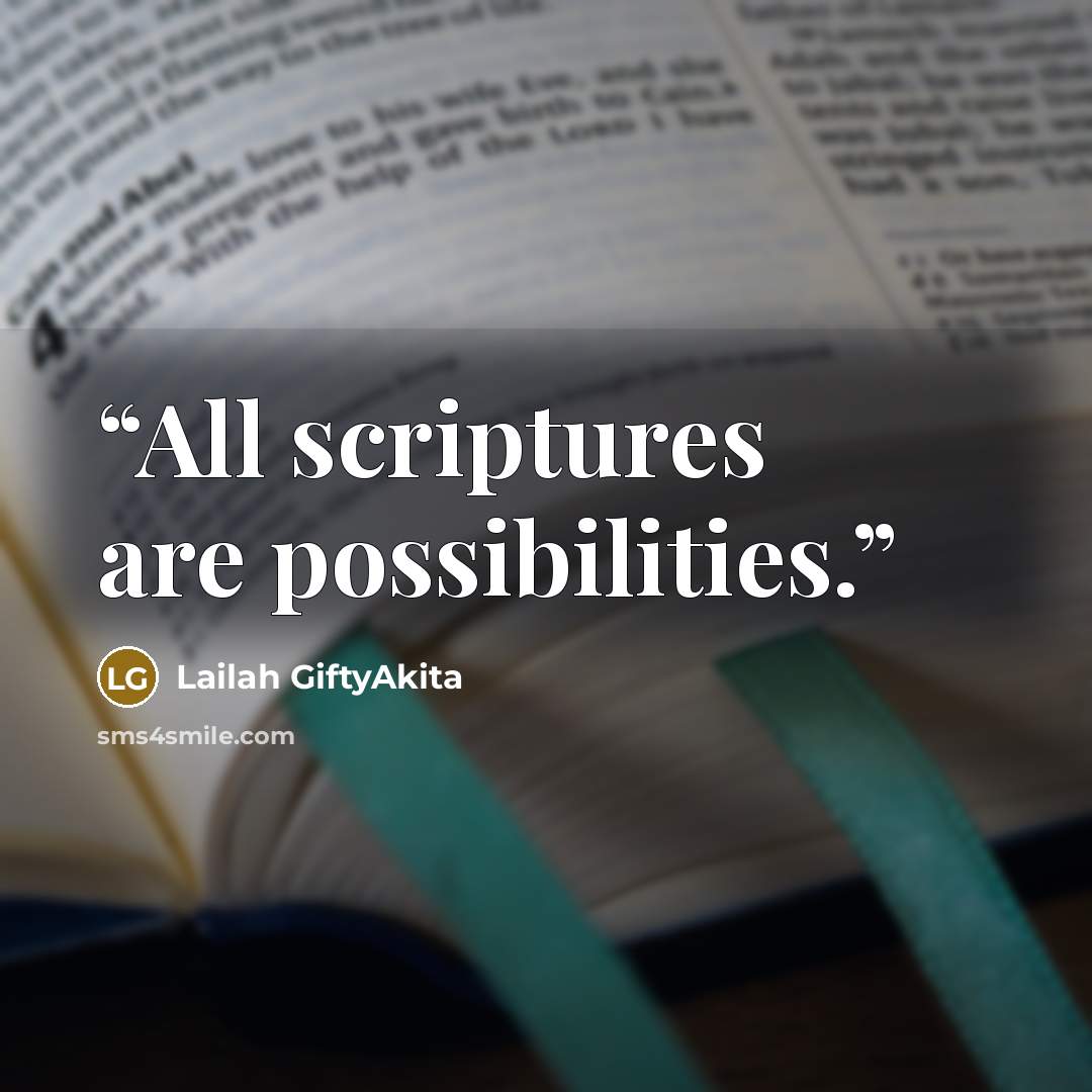 “All scriptures are possibilities.” quote by Lailah GiftyAkita