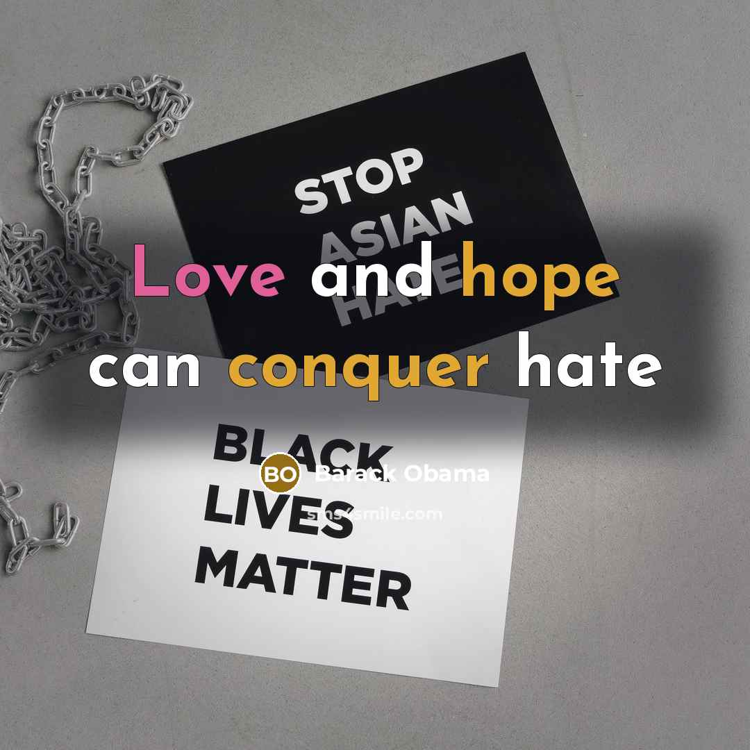 “Love and hope can conquer hate” quote by Barack Obama
