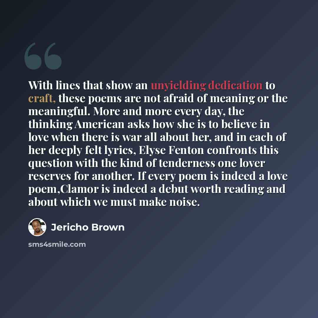 “With lines that show an unyielding dedication to craft, these poems are not afraid of meaning or the meaningful. More and more every day, the thinking American asks how she is to believe in love when there is war all about her, and in each of her deeply felt lyrics, Elyse Fenton confronts this…” quote by Jericho Brown
