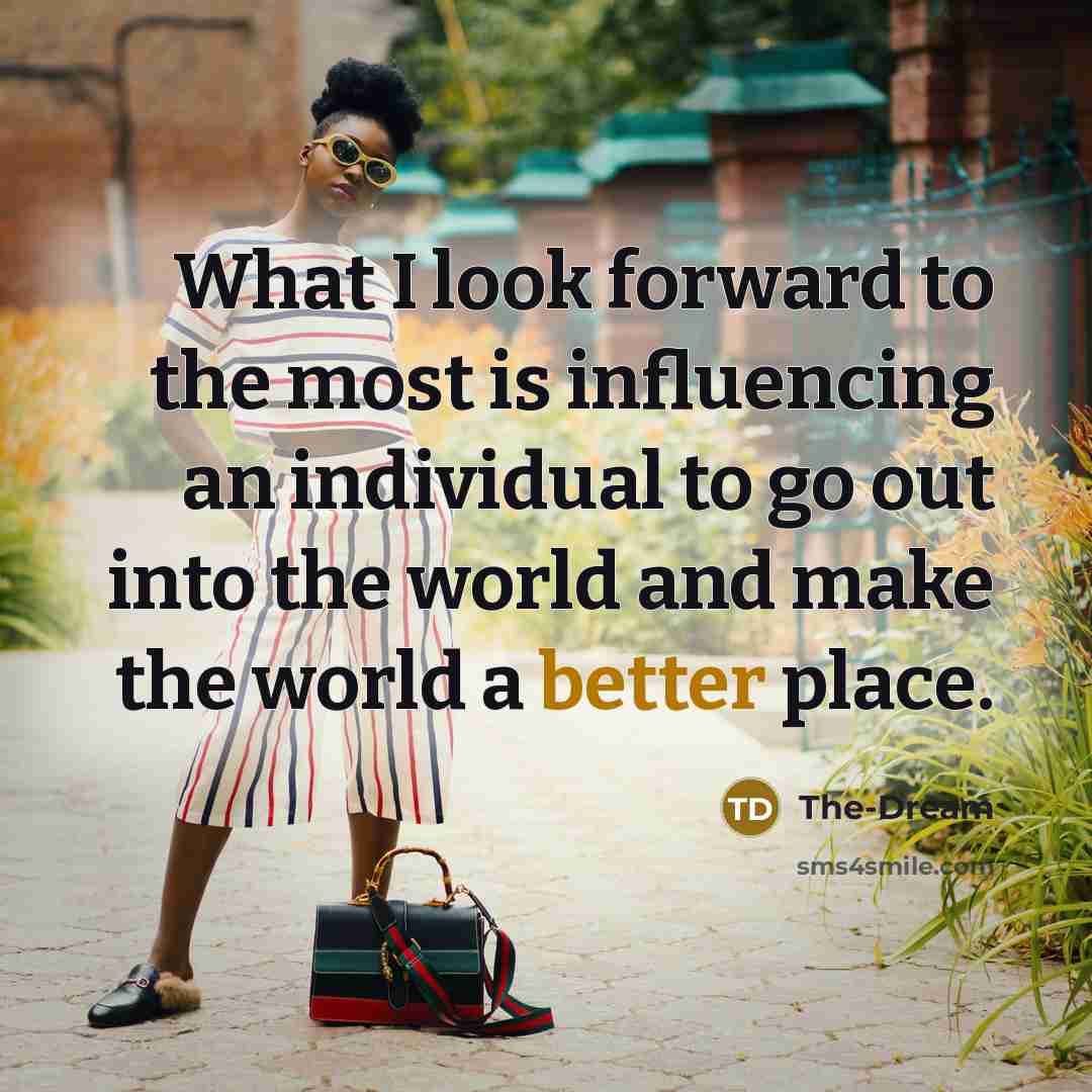 “What I look forward to the most is influencing an individual to go out into the world and make the world a better place.” quote by The-Dream