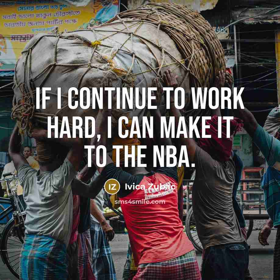 “If I continue to work hard, I can make it to the NBA.” quote by Ivica Zubac