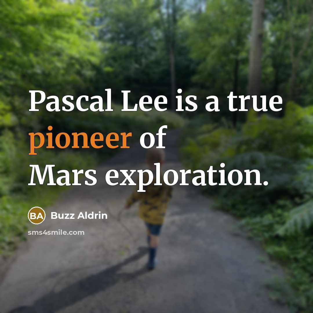 “Pascal Lee is a true pioneer of Mars exploration.” quote by Buzz Aldrin
