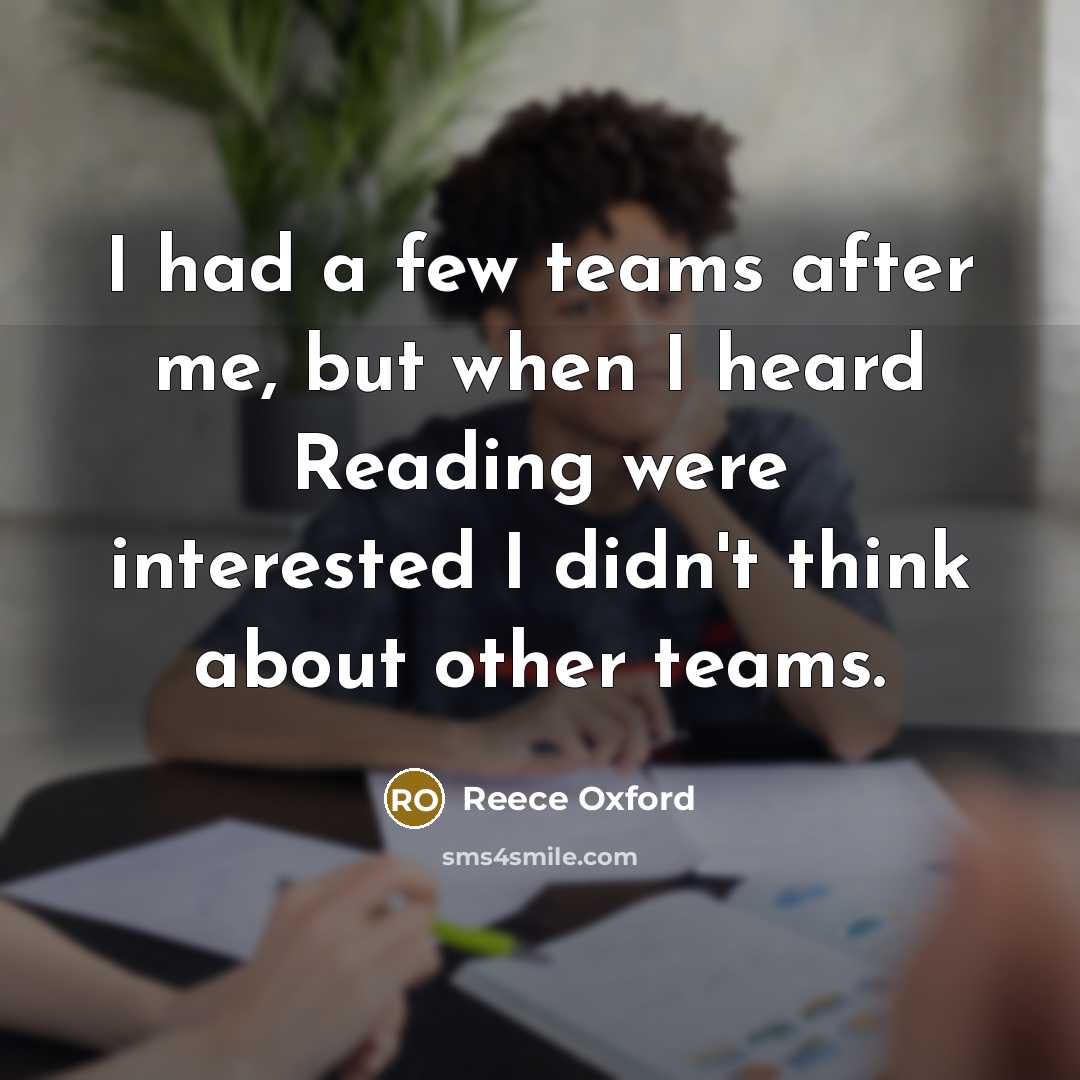 “I had a few teams after me, but when I heard Reading were interested I didn't think about other teams.” quote by Reece Oxford