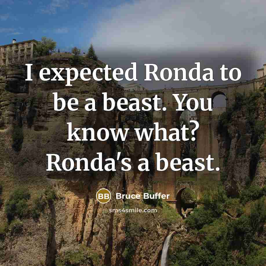 “I expected Ronda to be a beast. You know what? Ronda's a beast.” quote by Bruce Buffer