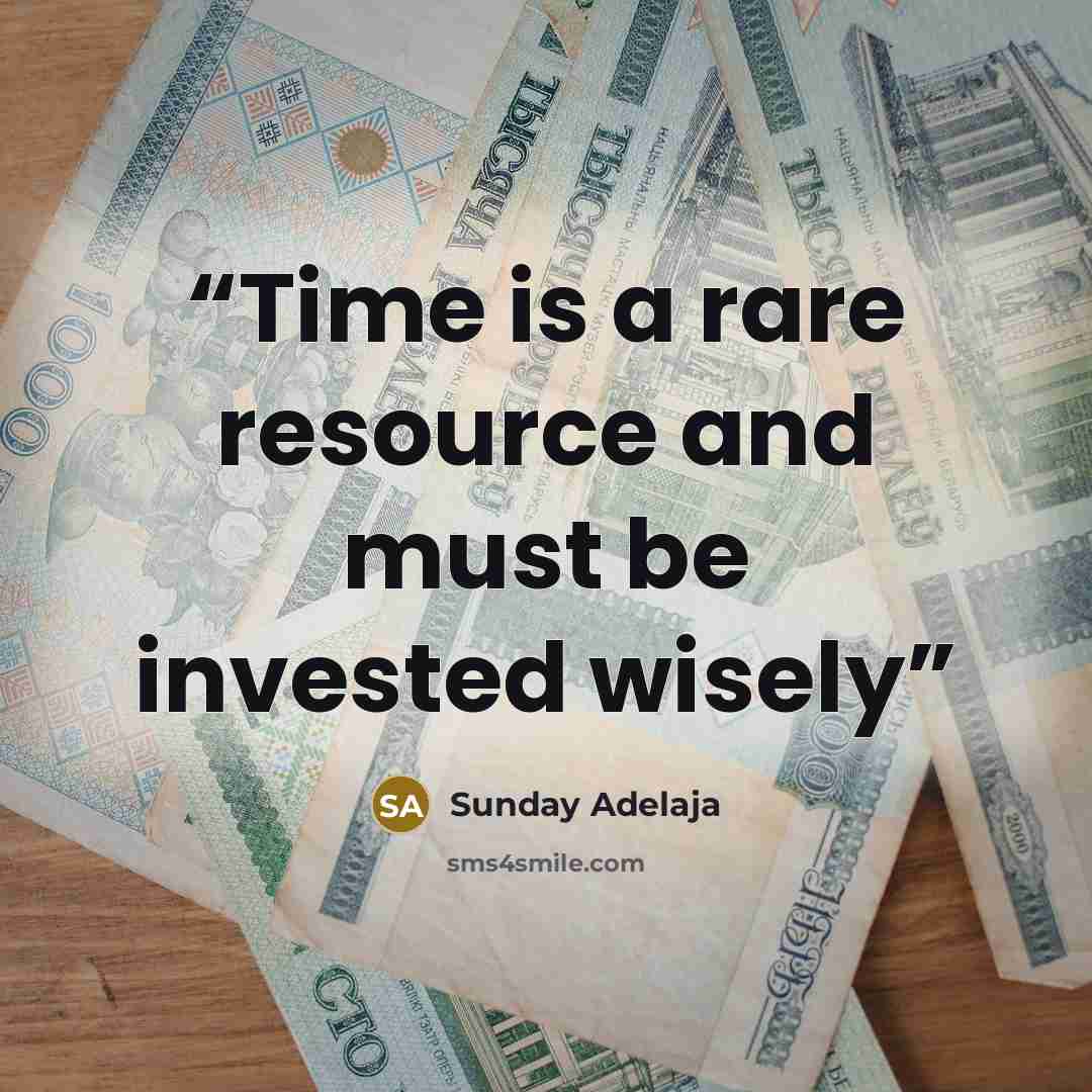 “Time is a rare resource and must be invested wisely” quote by Sunday Adelaja