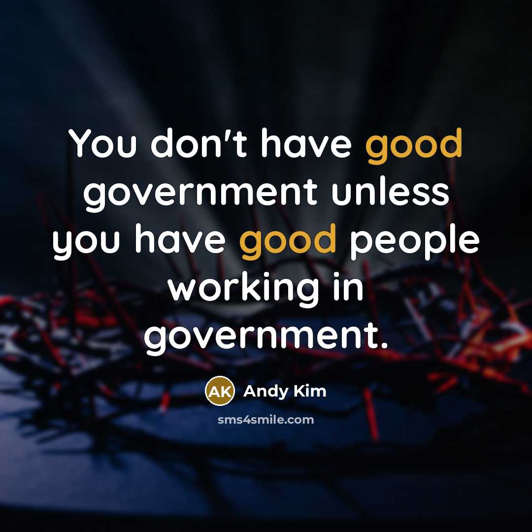“You don't have good government unless you have good people working in government.” quote by Andy Kim