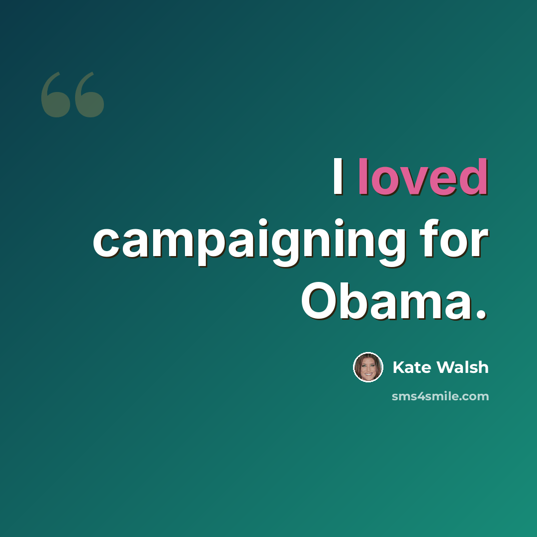“I loved campaigning for Obama.” quote by Kate Walsh