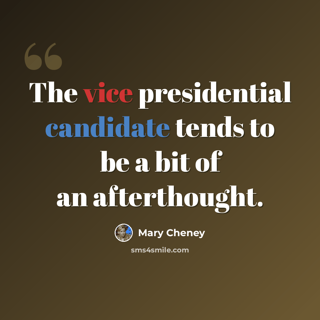 “The vice presidential candidate tends to be a bit of an afterthought.” quote by Mary Cheney