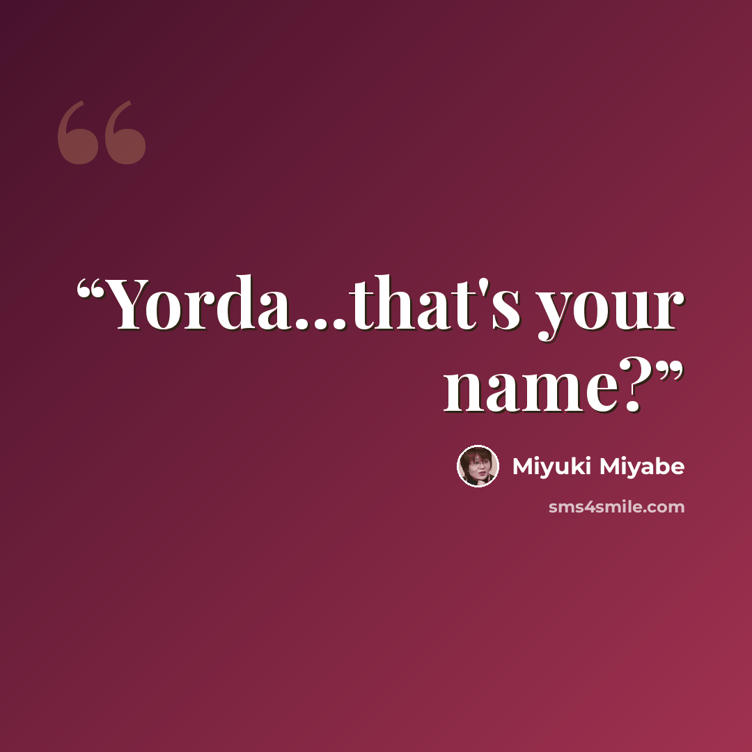 “Yorda...that's your name?” quote by Miyuki Miyabe