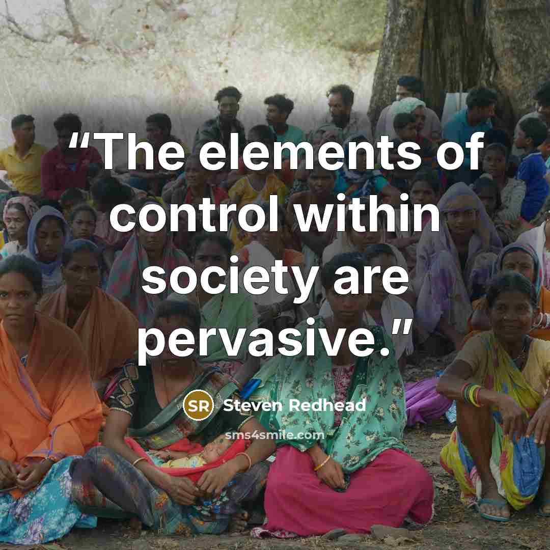 “The elements of control within society are pervasive.” quote by Steven Redhead
