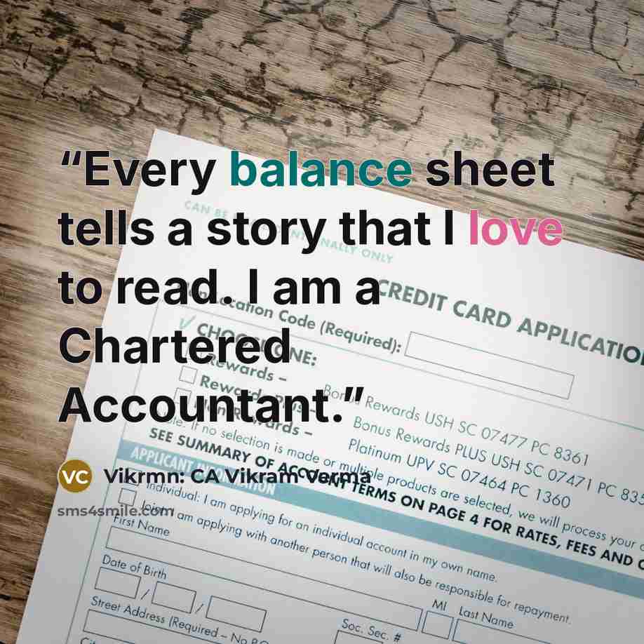 “Every balance sheet tells a story that I love to read. I am a Chartered Accountant.” quote by Vikrmn: CA Vikram Verma