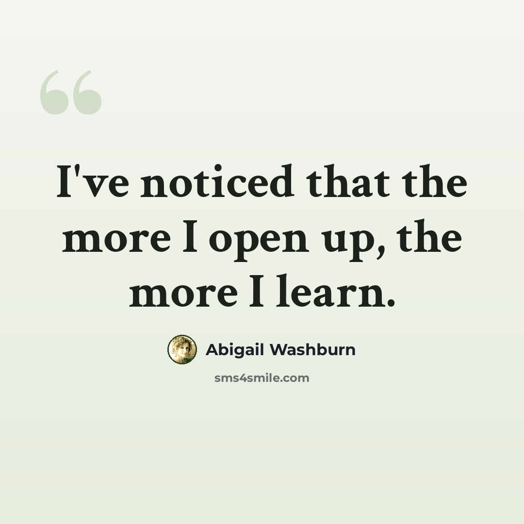 “I've noticed that the more I open up, the more I learn.” quote by Abigail Washburn